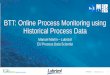 BTT: Online Process Monitoring using Historical Process Data BTT: Online Process Monitoring using Historical