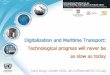 Digitalization and Maritime Transport: Technological progress will … · 2018-12-18 · Digitalization and Maritime Transport: Technological progress will never be as slow as today