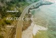 ASX CEO Connect€¦ · this presentation. The information is given in summary form and does not purport to be complete. In particular you are cautioned not to place undue reliance