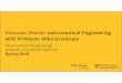 Discover Viterbi: Astronautical Engineering with Professor ... · Master of Science Program in Astronautical Engineering Degree in the highly dynamic and technologically advanced