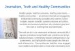 Journalism, Truth and Healthy Communitiesgrowsmartmaine.org/wp-content/uploads/2019/11/journalism-presen… · Journalism, Truth and Healthy Communities Healthy people, healthy businesses,