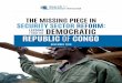 THE MISSING PIECE IN SECURITY SECTOR REFORM 4 The Missing Piece in Security Sector Reform: Lessons from