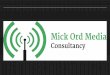 MICK ORD MEDIA RELATIONS CONSULTANCY THE GOLDEN HOUR MEDIA DEADLINES DONT EXIST â€¢ We now live in a