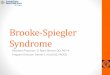 Brooke-Spiegler Syndrome · 16. Goette K, Mconnell A, Fowler MR. ^ Cylindroma and Eccrine Spiradenoma oexistent in the Same Lesion _ Arch Dermatol. 1982;118(4):273-274. 17. Gerretsen
