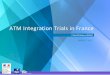 ATM Integration Trials in France...ATM Integration Trials in France MARCH 2015 C.Ronflé-Nadaud (ENAC) From R&D to operational procedures R&D Each demand studied RPAS enabled through
