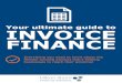 Your ultimate guide to INVOICE Invoice Finance What is invoice finance? Invoice Finance is a flexible