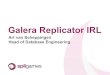 Galera Replicator IRL - Galera" " Galera" Server1" Server2" Servern Load"balancer" read/write to two