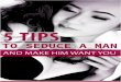 5 Tips To Seduce A Man - funfactsoflife.com · It is often assumed that women have it easier in the dating game ... 5 tips are great to start off with, they are by no means complete