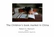 The Children’s book market in China€¦ · Book publishing and bookselling in China Publishing industry In 2014 about 255,890 new titles were published – about same number as