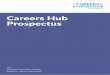 Careers Hub Prospectus - The Careers & Enterprise …...Contents Summary I 1. Introduction 1 2. Overview of funding available 2 3. Criteria for Careers Hubs 4 4. Application process