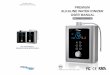 PREMIUM ALKALINE WATER IONIZER USER MANUAL · 2017-10-12 · Table of Contents 02 03 The Industry Leader in Alkaline Water Ionizer Technology PREMIUM ALKALINE WATER IONIZER Product