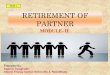 Slide 1 RETIREMENT OF PARTNER · Rs .1,20 ,000 .New profit sharing ratio of the continuing partners will be equal. Record necessary Journal entry regarding goodwill Old ratio of A,