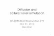 Diffusion and cellular-level simulation · 2019-11-04 · From Inner Life of the Cell | Protein Packing, XVIVO and Biovisions @ Harvard • The interior of the cell is crowded, and