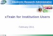 xTrain for Institution Users - 02/2011...– Person working in research institution’s business office who has signature or other authority related to administering training grants