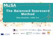 The Balanced Scorecard Method...The Balanced Scorecard Method This information is drawn from "The Balanced Scorecard" by Robert Kaplan and David Norton. Our goal is to describe the