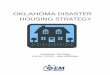 OKLAHOMA DISASTER HOUSING STRATEGY Disaster Housing... · 2014-10-21 · The Oklahoma Disaster Housing Strategy details the full array of housing options available in the aftermath