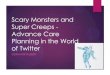 Scary Monsters and Super Creeps - Advance Care Planning in ... · Scary Monsters and Super Creeps - Advance Care Planning in the World of Twitter @DRMARKTAUBERT