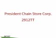 President Chain Store Corp. 2912TT · 2017-03-15 · President Chain Store Corp. 2912TT . pcsc 2 2015 and 2016Q3 Results . pcsc 3 ... synergy . pcsc 10 單店單品的 ... developing
