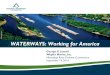WATERWAYS: Working for America - mrpcmembers.commrpcmembers.com/pdf/Waterways Working for America George Leav… · Waterways transportation keeps our nation’s commerce on the move