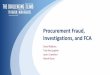 Procurement Fraud, Investigations, and FCA · 5/7/2019  · Procurement Fraud, Investigations, and FCA •Current Developments in the Law •Expansive New Theories of Liability (and