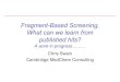 Fragment-Based Screening, What can we learn from published hits? Fragment-Based Screening â€¢ Fragment-based