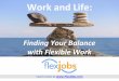 Work and Life - Cal Alumni Association · Steps and tools to achieve better balance ... 81% of job seekers say work -life balance is #1 reason for wanting flexible work (2015, FlexJobs)