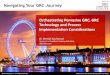 Orchestrating Pervasive GRC, GRC Technology and Process ... · Enterprise Wide GRC Culture Involvement of All Function Lines Ease of Participation driving adoption Creating a Common