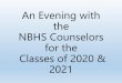 An Evening with the NBHS Counselors for the Classes of ...schools.nbisd.org/upload/page/0135/Sophomore and Junior Evening... · on the NBHS counselor website. Consider taking the