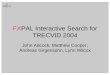 FXPAL Interactive Search for TRECVID 2004 · Search Engine • User specifies combination of: – Text query • Literal query using Lucene or fuzzy query using LSS – Image examples