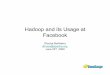 Hadoop and its Usage at Facebook - Borthakur Inc - Homeborthakur.com/ftp/newflixalone.pdfHadoop, Why? • Need to process huge datasets on large clusters of computers • Very expensive
