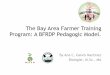 The Bay Area Farmer Training Program: A BFRDP Pedagogic Model. B... · Diversity is valuable Soil fertility Ecological Pest Management Multiple models of production Irrigation Design