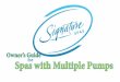 Owner’s Guide Spas with Multiple Pumps for€¦ · Rest assured your Signature Spa will provide relaxation and enjoyment for many ... • Check with local authorities regarding