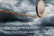 What next for the Eurozone? · • Giving up national-level control over the money supply exposes members of a currency union to rollover crises • Giving up exchange rate adjustment