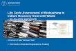LCA of bioleaching in indium recovery from LCD-waste · [12] Marco Villares, Arda Isildar, Coen vander Giesen, and Jeroen Guinée. Does ex ante application enhance the usefulness