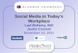 Social Media in Today’s Workplace · Social media is an umbrella term for “media designed to be disseminated through social interaction *** using Internet and web- based technologies.”
