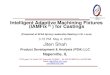 Intelligent Adaptive Machining Fixtures (IAMFix R ) for Castings Shah - IAMFix.pdf · 2017-10-10 · Intelligent Adaptive Machining Fixtures (IAMFix R) for Castings. 1 (Presented