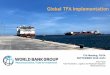 Global TFA Implementation - FIATA · Ankur Huria Trade Facilitation, Logistics and Regional Integration World Bank Group . Reduction of supply chain barriers: If all countries reduce