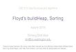 Floyd’s buildHeap, Sorting · -Heap review and Array implementation of Heap -Floyd’s buildHeap algorithm -Intro to Sorting -Insertion sort -Heap sort Today!2. Heap is a tree-based