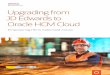 Upgrading from JD Edwards to Oracle HCM Cloud · 4 5 6 Upgrading from JD Edwards to Oracle HCM Cloud. Innovation powerhouse Innovation is the biggest benefit of moving your systems