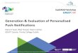 Generation & Evaluation of Personalised Push-Notifications · Generation & Evaluation of Personalised Push-Notifications Kieran Fraser, Bilal Yousuf, Owen Conlan ADAPT Centre, Trinity