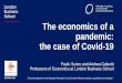 The economics of a pandemic: the case of Covid-19€¦ · london.edu The economics of a pandemic: the case of Covid-19 Paolo Surico and Andrea Galeotti Professors of Economics at