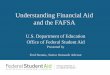 Understanding Financial Aid and the FAFSA · What To Expect High Level Overview Student completes the FAFSA and signs with FSA PIN FAFSA is processed by FSA; Student receives a SAR;
