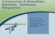 Construction & Demolition Materials Northeast Perspective · Gypsum Wallboard White Paper 20 May 2007 - NE commissioners identified C & D debris as a high priority for regional action