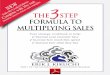 THE STEP FORMULA TO MULTIPLYING SALESfor your existing customers, and deliver to potential customers what your competition has failed to deliver - all while leveraging internal resources