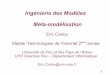 Ingénierie des Modèles Méta-modélisationecariou.perso.univ-pau.fr/cours/idm/cours-meta.pdf2 Introduction/Plan But de la méta-modélisation Définir des langages de modélisation