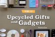 Upcycled Gifts and Gadgets€¦ · Decorate a picture frame with keyboard letters! Here’s How: 1. Unplug the old keyboard or laptop you are going to upcycle. 2. Press the tip of