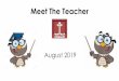 Meet The Teacher€¦ · Meet The Teacher August 2019. Curriculum • First Term –focused on: • Building our class and school community • Sharing expectations and new class