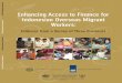 Enhancing Access to Finance for Indonesian Overseas Migrant...Enhancing Access to Financial Services for Migrant Workers in Indonesia is a product of staﬀ of the World Bank. The