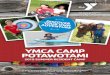 YMCA CAMP POTAWOTAMI - fwycamp.org€¦ · The 2019 summer camp season will be an experience in your child’s life that will provide positive memories for a lifetime. YMCA Camp Potawotami