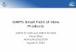 OMPS Small Field of View Products...3 J01 SDR NM expected to be either of two configurations: 1) NM LowRes, 35 xtrack and 5 scans per granule 2) NM MedRes, 103 xtrack and 15 scans